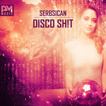 Serbsican - Disco Sh!t