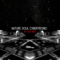 Nature Soul Cybertronic - My Sick Mind