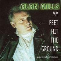 Alan Mills feat. Darrel Higham - My Feet Hit the Ground