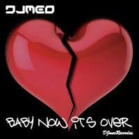 Djmeo - Baby Now It's Over