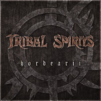 Tribal Spirits - Hordearii (Explicit)