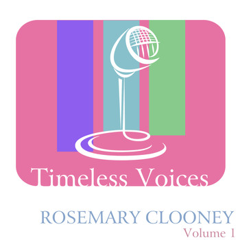 Rosemary Clooney - Timeless Voices: Rosemary Clooney, Vol. 1