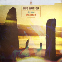 Dub Motion - Azure / Infected