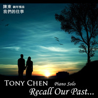 Tony Chen - Recall Our Past ... (Romantic Piano)