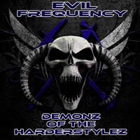 Evil Frequency - Demonz of The Harderstyles