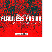 Rob Flawless - Flawless Fusion