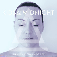 Kids At Midnight - Unashamed / Vapours
