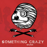 Munk - Something Crazy
