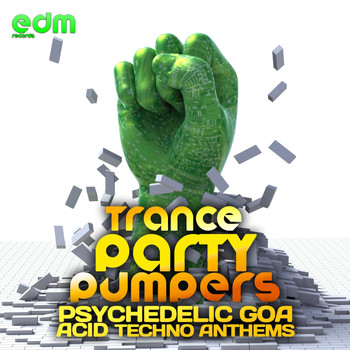 Various Artists - Trance Party Pumpers - Psychedelic Goa Acid Techno Anthems