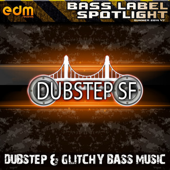Various Artists - Dubstep SF - Dubstep & Glitchy Bass Music Summer 2014 v.7 Bass Label Spotlight