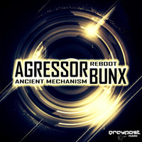 Agressor Bunx - Ancient Mechanism / ReBoot