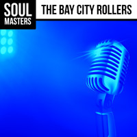 The Bay City Rollers - Soul Masters: The Bay City Rollers