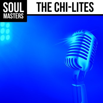 The Chi-Lites - Soul Masters: The Chi-Lites