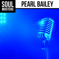 Pearl Bailey - Soul Masters: Pearl Bailey