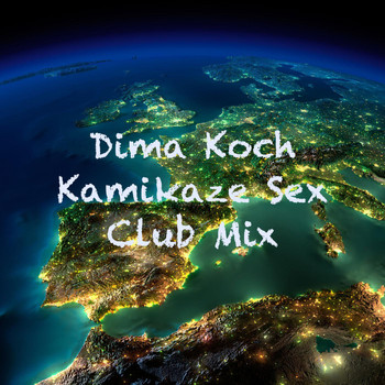 Dima Koch - Kamikaze Sex (Club Mix)