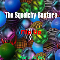 The Squelchy Beaters - Flip Up