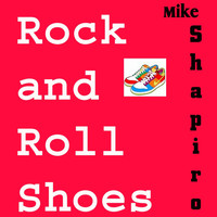 Mike Shapiro - Rock and Roll Shoes