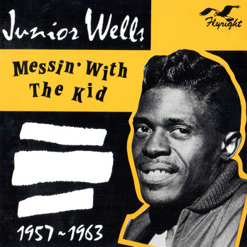 Junior Wells - Messin' with the Kid, 1957 - 1963