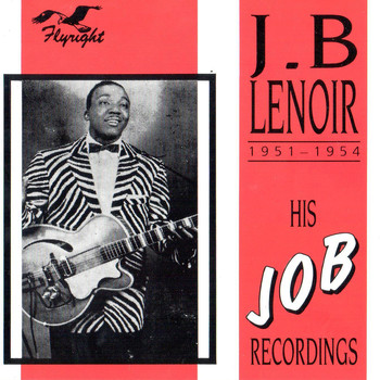 J.B. Lenoir - His Job Recordings, 1951 - 1954