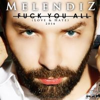Melendiz - Fuck You All (Love & Hate) (Explicit)