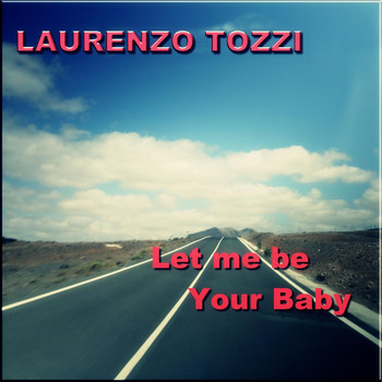 Laurenzo Tozzi - Let Me Be Your Baby