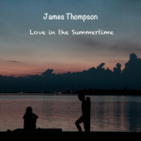 James Thompson - Love in the Summertime