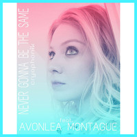 Cryophonik - Never Gonna Be the Same (feat. Avonlea Montague) - Single