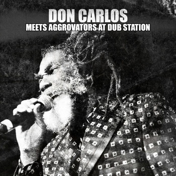 Don Carlos - Don Carlos Meets Aggrovators at Dub Station