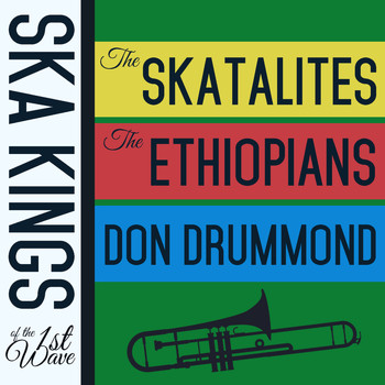 The Skatalites - Ska Kings of the First Wave with the Skatalites, The Ethiopians, And Don Drummond