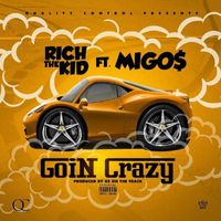 Rich The Kid - Goin Crazy (feat. Migos) (Explicit)