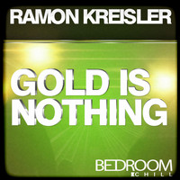 Ramon Kreisler - The Gold Is Nothing