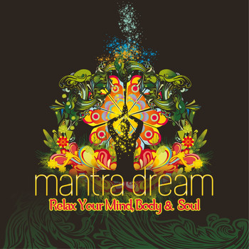 Mantra Dream - Mantra Dream - Relax Your Mind, Body & Soul