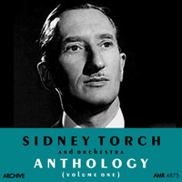 Sidney Torch And His Orchestra - Anthology, Vol. 1