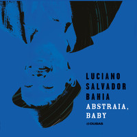 Luciano Salvador Bahia - Abstraia, Baby