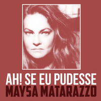 Maysa Matarazzo - Ah! Se Eu Pudesse