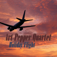 Art Pepper Quartet - Holiday Flight