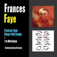 Frances Faye - Frances Faye Sings Folk Songs + I'm Wild Again (feat. Russell Garcia)