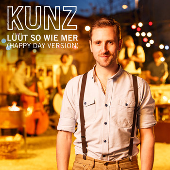 Kunz - Lüüt so wie mer (Happy Day Version)