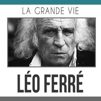 Léo Ferré - La grande vie