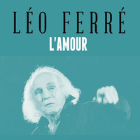 Léo Ferré - L'amour