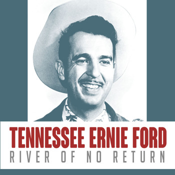 Tennessee Ernie Ford - River of No Return