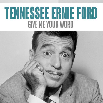 Tennessee Ernie Ford - Give Me Your Word
