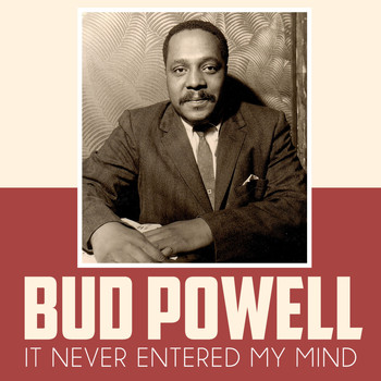 Bud Powell - It Never Entered My Mind