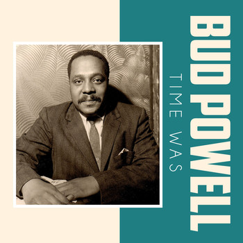 Bud Powell - Time Was