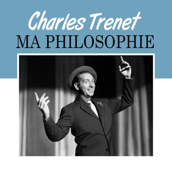 Charles Trenet - Ma philosophie