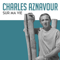 Charles Aznavour - Sur ma vie