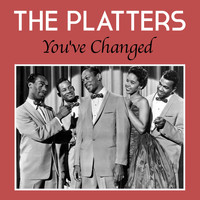 The Platters - You've Changed
