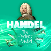 George Frideric Handel - Handel: The Perfect Playlist