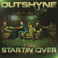 Outshyne - Startin' Over