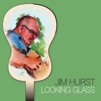 Jim Hurst - Looking Glass